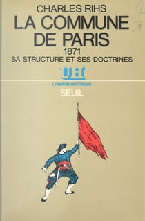 La Commune de Paris, 1871 - Sa structure et ses doctrines