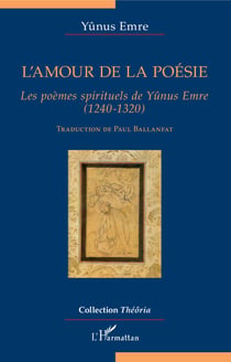 L'amour de la poésie - Les poèmes spirituels de Yûnus Emre - (1240-1320)