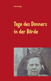 Tage des Donners in der Börde - Schicksalsjahre einer Mutter im 2.Weltkrieg