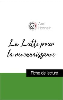 Analyse de l'œuvre : La Lutte pour la reconnaissance (résumé et fiche de lecture plébiscités par les enseignants sur fichedelecture.fr)