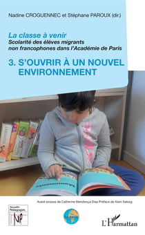La classe à venir - Scolarité des élèves migrants non francophones dans l'Académie de Paris - 3. S'ouvrir à un nouvel environnement