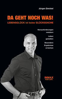 Da geht noch was! Lebensglück ist keine Glückssache - Herausforderungen meistern. Leben gestalten. Besondere Ergebnisse erreichen.