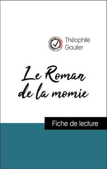Analyse de l'œuvre : Le Roman de la momie (résumé et fiche de lecture plébiscités par les enseignants sur fichedelecture.fr)