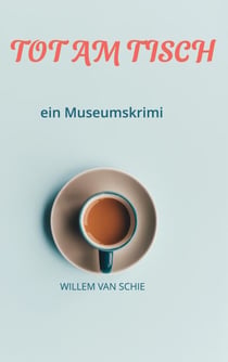 Tot am Tisch - ein Museumskrimi