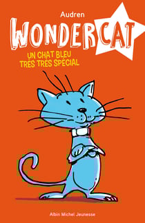 Un chat bleu très très spécial - tome 1 - Wondercat - tome 1