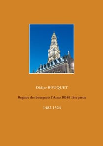 Registre des bourgeois d'Arras BB48 1ère partie - 1482-1524