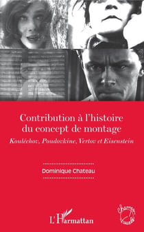 Contribution à l'histoire du concept de montage - Kouléchov, Poudovkine, Vertov et Eisenstein
