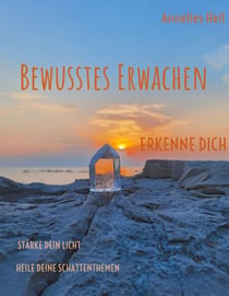 Bewusstes Erwachen - ERINNERE DICH Stärke dein Licht Heile deine Schattenthemen