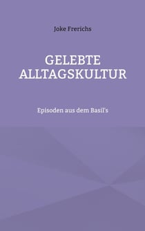 Gelebte Alltagskultur - Episoden aus dem Basil's