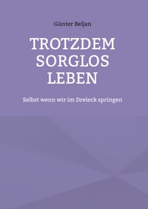 Trotzdem sorglos leben - Selbst wenn wir im Dreieck springen