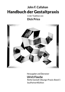 Handbuch der Gestaltpraxis - in der Tradition von Dick Price