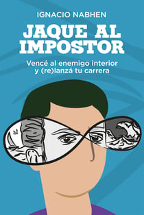 Jaque al impostor - Vencé al enemigo interior y (re)lanzá tu carrera