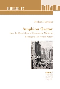 Amphion Orator - How the Royal Odes of François de Malherbe Reimagine the French Nation