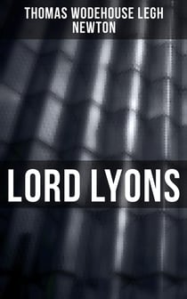 Lord Lyons - A Record of British Diplomacy (Complete Edition)