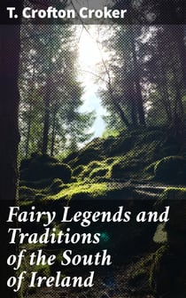 Fairy Legends and Traditions of the South of Ireland