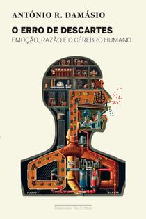 O erro de Descartes - Emoção, razão e o cérebro humano
