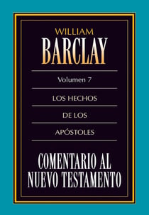 Comentario al Nuevo Testamento Vol. 7 - Los hechos de los Apóstoles