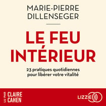 Le Feu intérieur - 23 pratiques quotidiennes pour libérer votre vitalité