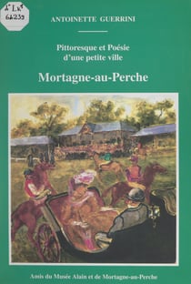 Pittoresque et poésie d'une petite ville : Mortagne-au-Perche