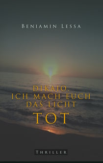 Dikaio. Ich mach euch das Licht tot - Die Rache kommt zwischen sechs und acht
