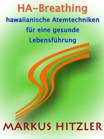 Ha-Breathing - hawaiianische Atemtechniken für eine gesunde Lebensführung