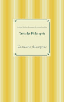 Trost der Philosophie - Consolatio philosophiae