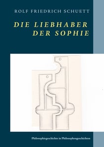 Die Liebhaber der Sophie - Philosophiegeschichte in Philosophengeschichten