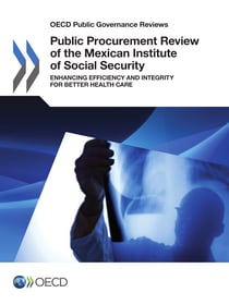 Public Procurement Review of the Mexican Institute of Social Security - Enhancing Efficiency and Integrity for Better Health Care
