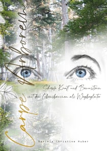 Carpe Arborem - Schöpfe Kraft und Bewusstsein mit den Lebensbäumen als Wegbegleiter