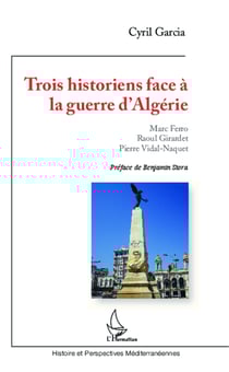 Trois historiens face à la guerre d'Algérie - Marc Ferro, Raoul Girardet, Pierre Vidal-Naquet