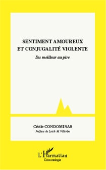 Sentiment amoureux et conjugalité violente - Du meilleur au pire