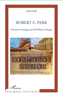 Robert E. Park - Itinéraire sociologique de Red Wing à Chicago