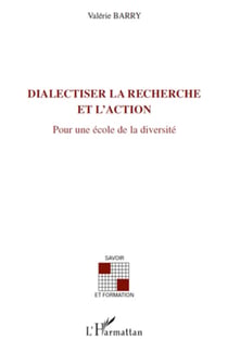 DIALECTISER LA RECHERCHE ET L'ACTION - Pour une école de diversité