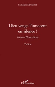 Dieu venge l'innocent en silence ! - Imana Ihora Ihoze - Théâtre