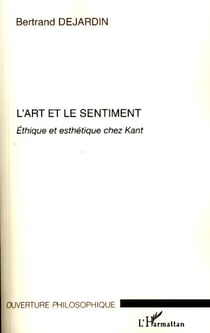 L'art et le sentiment - Ethique et esthétique chez Kant