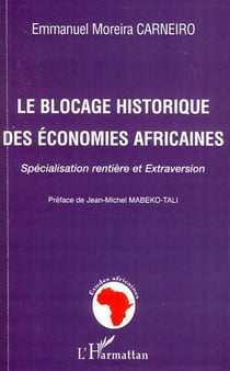 Le blocage historique des économies africaines - Spécialisation rentière et extraversion