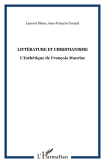 Littérature et Christianisme - L'Esthétique de François Mauriac