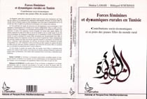 FORCES FEMININES ET DYNAMIQUES RURALES EN TUNISIE - Contributions socio-économiques et espoirs des jeunes filles du monde rural