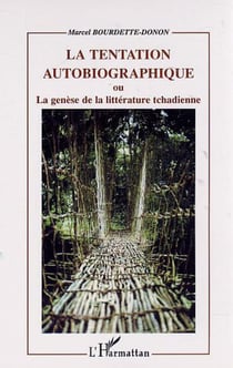 TENTATION AUTOBIOGRAPHIQUE - ou La Genèse de la littérature tchadienne