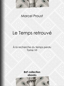 Le Temps retrouvé - A la recherche du temps perdu - Tome VII