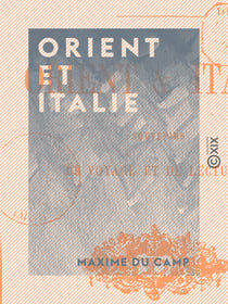 Orient et Italie - Souvenirs de voyage et de lectures