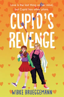 Cupid's Revenge - A Hilariously Honest YA Romance That's Full of Heart