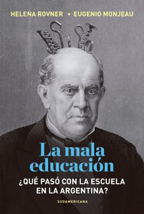 La mala educación - ¿Qué pasó con la escuela en la Argentina?