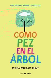 Como pez en el árbol - Una novela sobre la dislexia