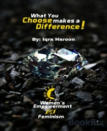 What you choose makes a difference! - Woman Empowerment Vs. Feminism