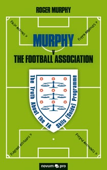 MURPHY v The Football Association - The Truth About the FA Skills (Snide) Programme
