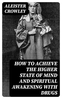 How to Achieve the Higher State of Mind and Spiritual Awakening With Drugs - The Psychology of Hashish
