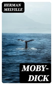 Moby-Dick - Including the D. H. Lawrence's critique of Moby-Dick