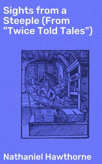 Sights from a Steeple (From "Twice Told Tales")