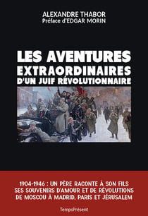 Les aventures extraordinaires d'un Juif révolutionnaire - «Sans l’espérance, on ne trouvera pas l’inespéré» (Héraclite)